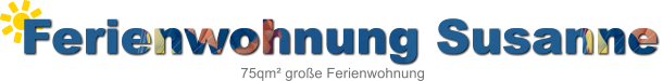 Ferienwohnung Susanne 75qm groe Ferienwohnung
